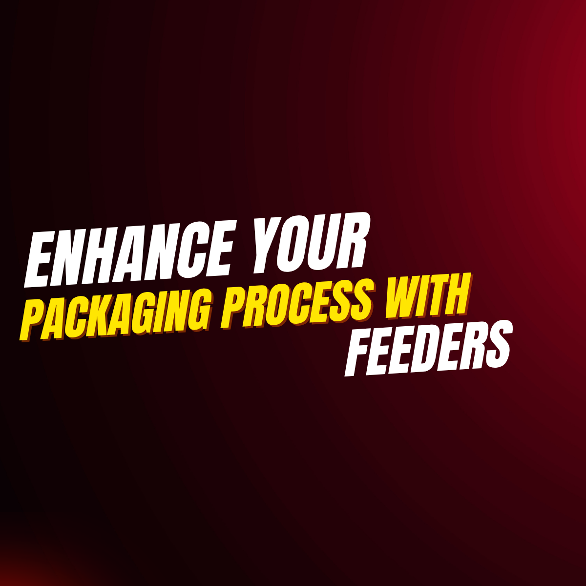 Enhance Your Packaging Process with Feeders