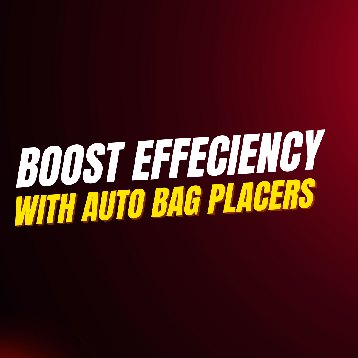 Boost Efficiency with Auto Bag Placers